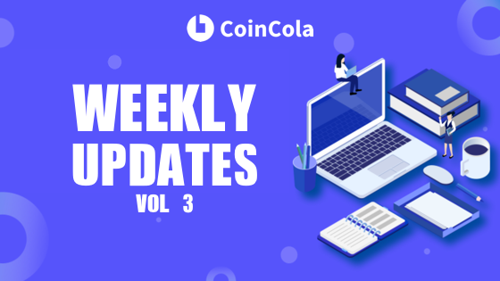 [:en]CoinCola crypto weekly updates 3[:]