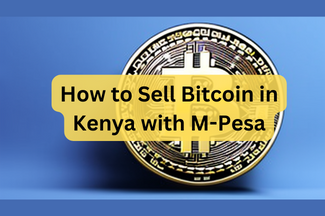 How to Sell Bitcoin in Kenya with M-Pesa