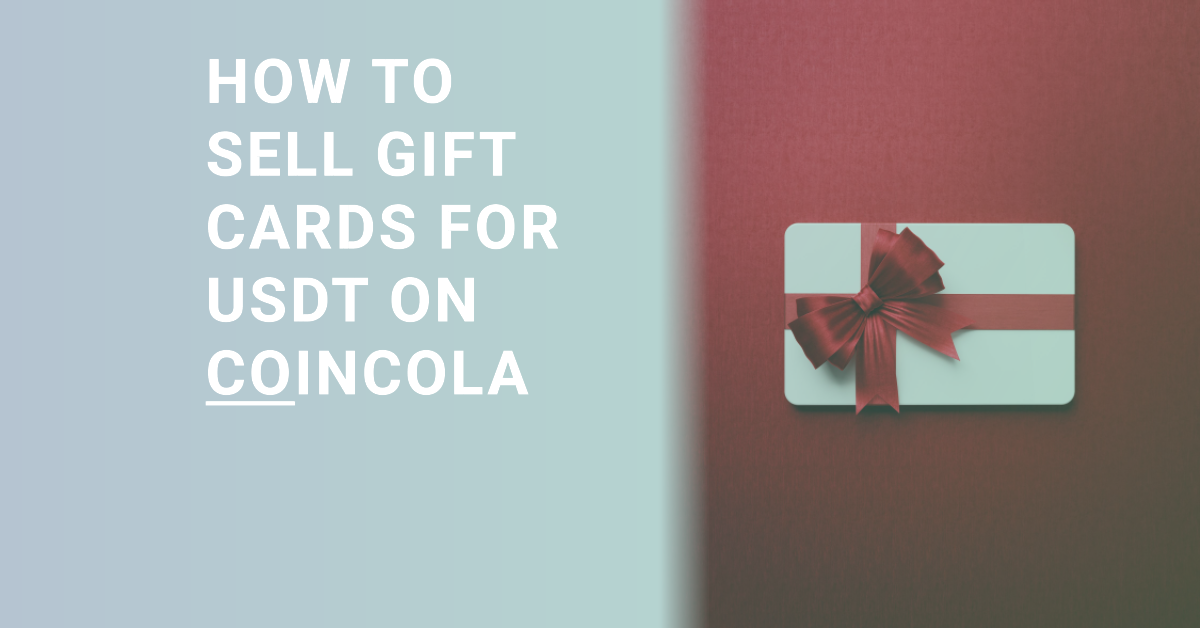 How to Sell Gift Cards for USDT on CoinCola CoinCola Blog
