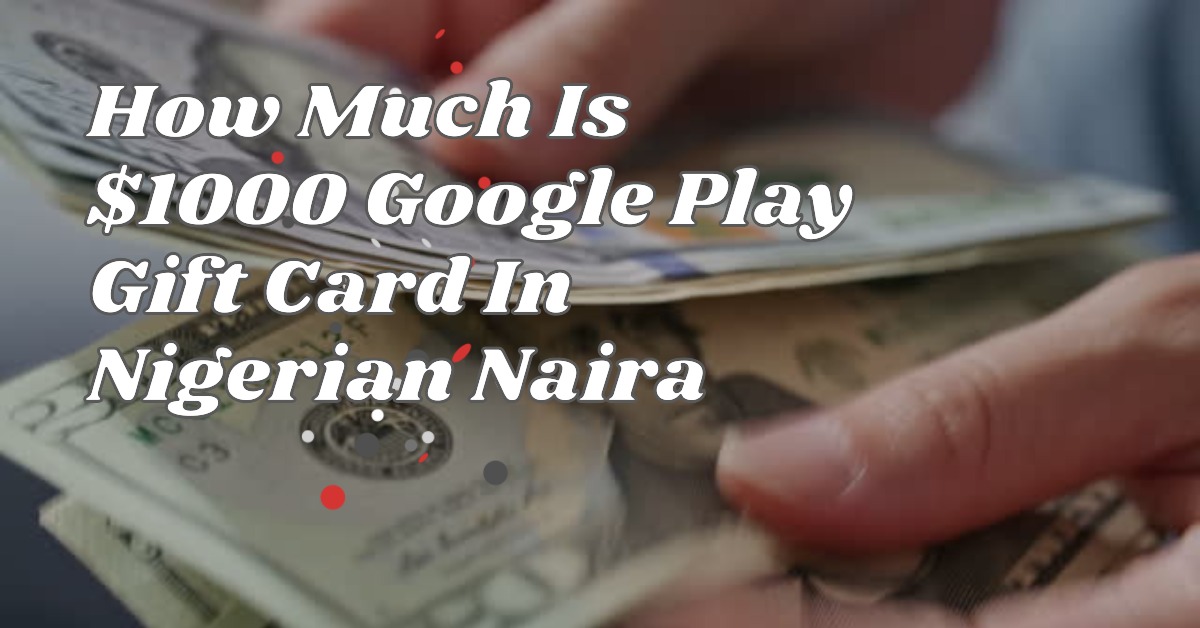 How Much Is 1000 Google Play Gift Card In Nigerian Naira CoinCola Blog