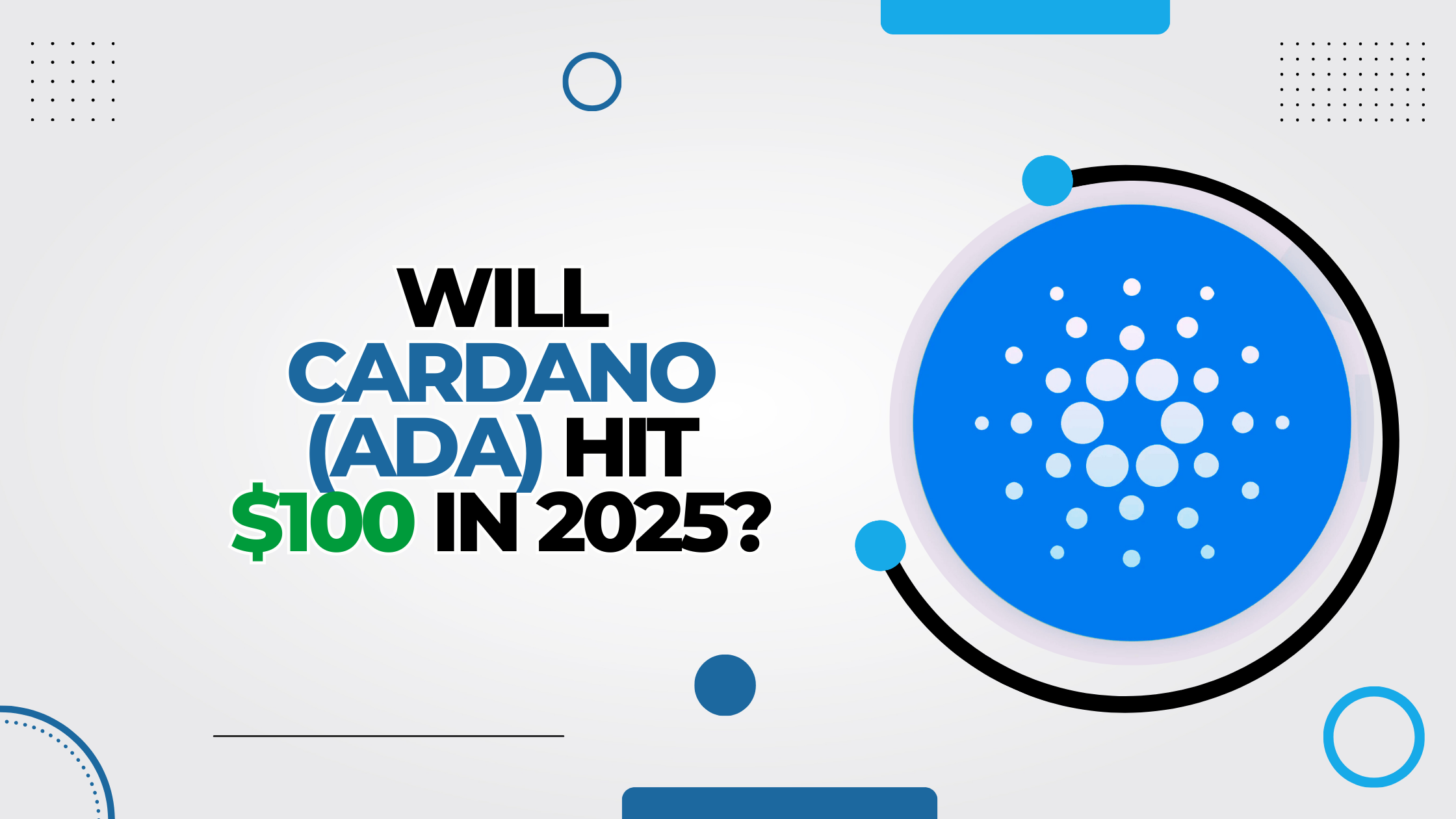 Will Cardano Hit $100? Cardano (ADA) Price Prediction in 2025 - CoinCola  Blog