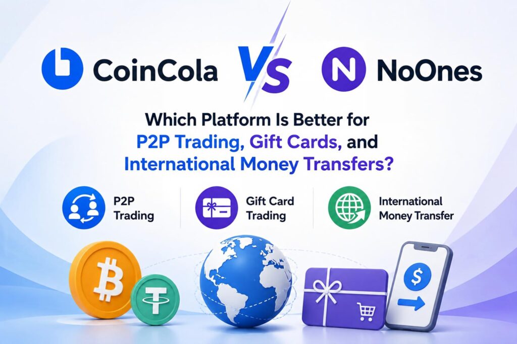 CoinCola vs NoOnes comparison for P2P crypto trading, gift cards, and international money transfers
